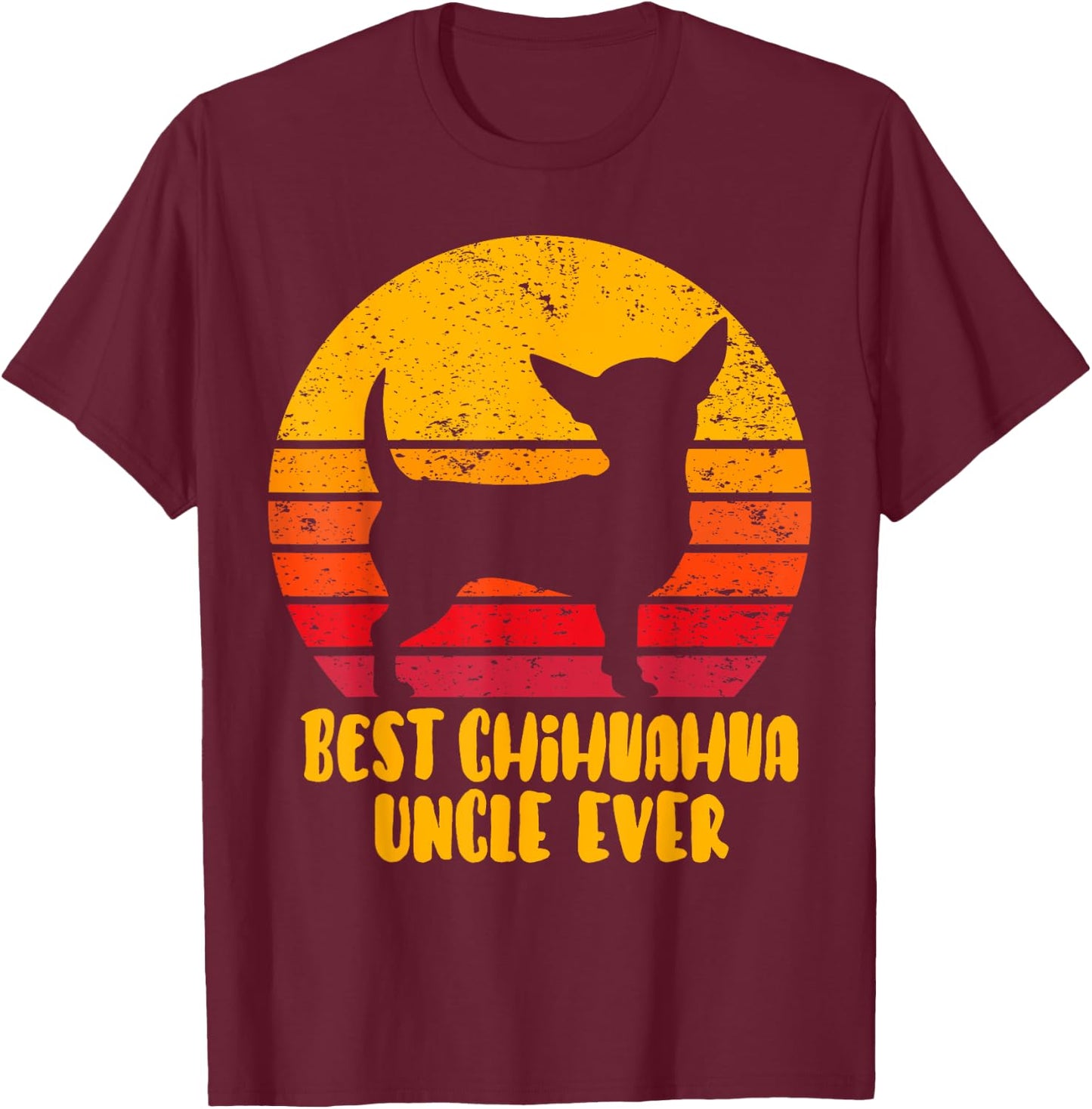 Best Chihuahua Uncle Ever Funny Gift Uncle T-Shirt - T-Shirt | Maroon