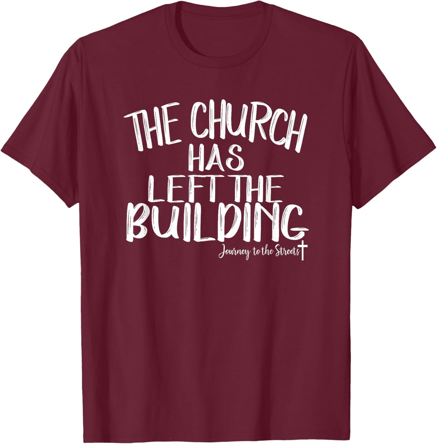 The Church Has Left The Building Journey T-Shirt - T-Shirt | Maroon