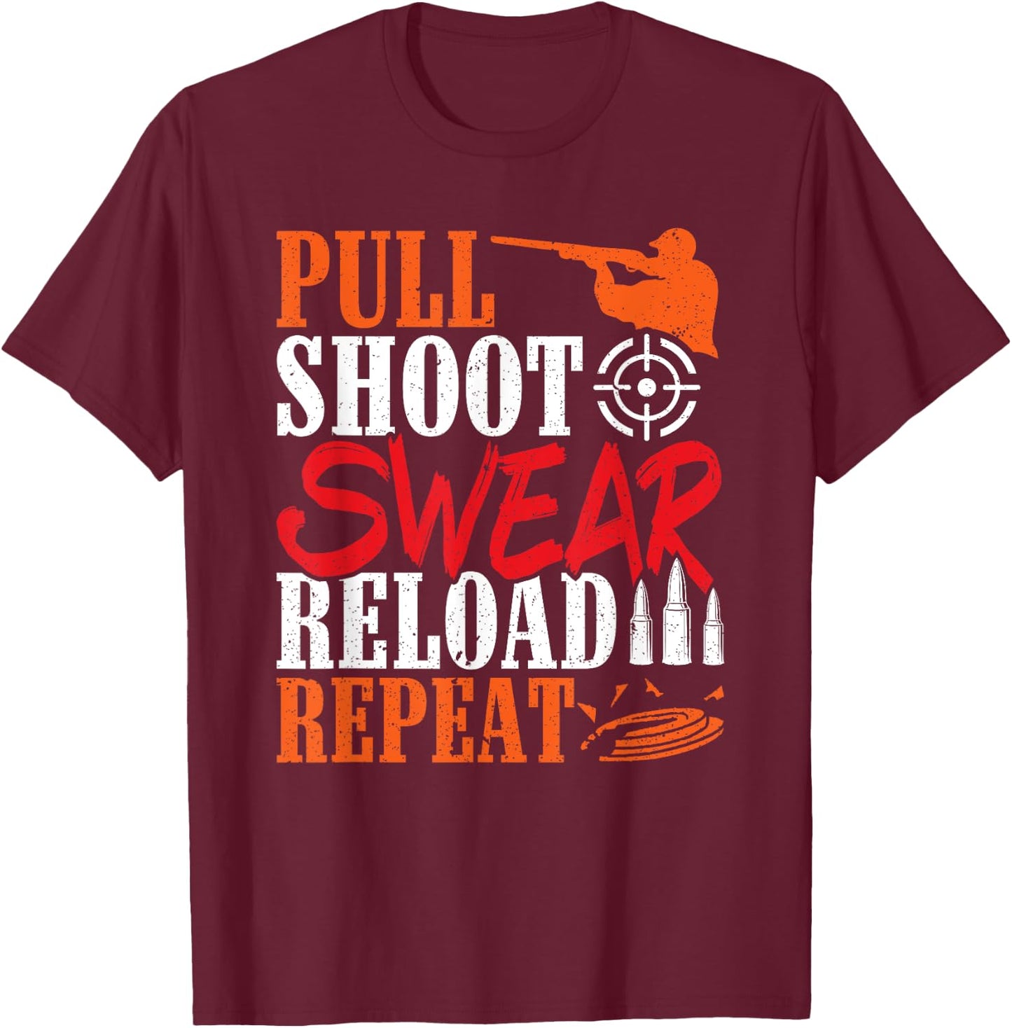 Pull Shoot Swear Reload Repeat Skeet Shooting Clay Shooting T-Shirt - T-Shirt | Maroon