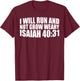 I Will Run And Not Grow Weary Isaiah 40:31 T-Shirt - T-Shirt | Maroon