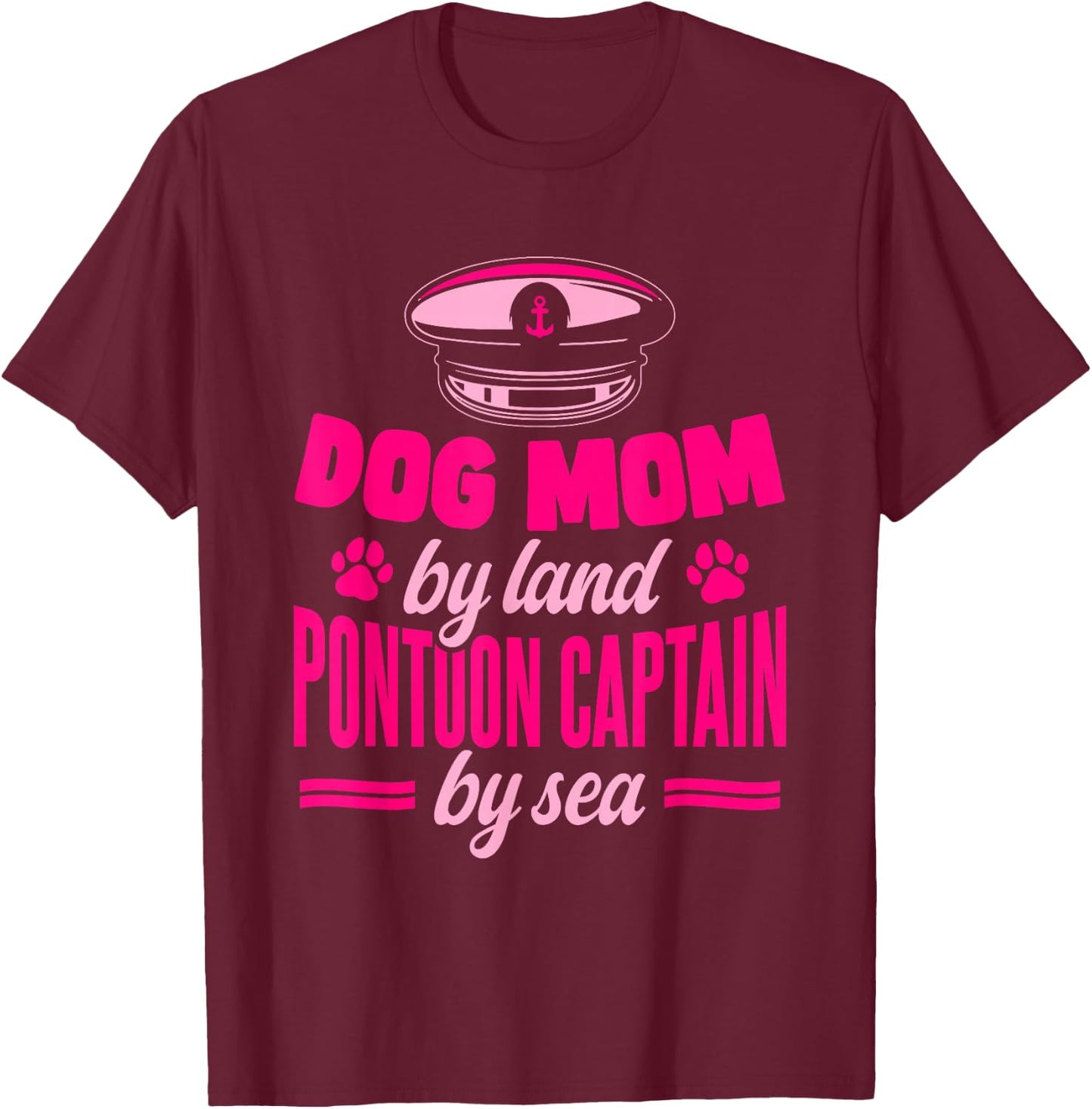 Pontoon Dog Dog Mom By Land Pontoon Captain By Sea T-Shirt - T-Shirt | Maroon
