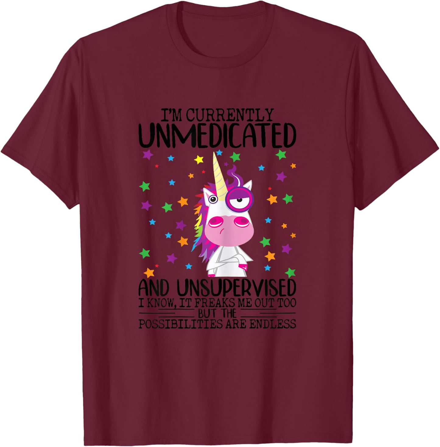 I'm Currently Unmedicated And Unsupervised Unicorn Lady T-Shirt - T-Shirt | Maroon