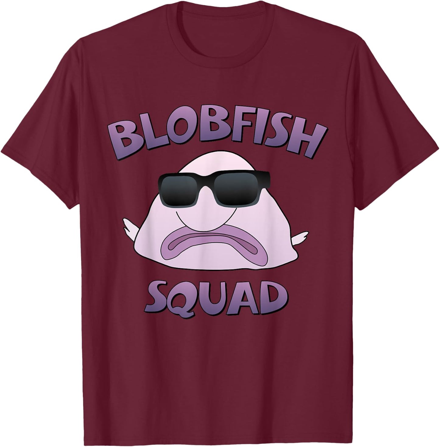 BLOBFISH SQUAD SUNGLASSES , Funny Blob Fish Shirt T-Shirt - T-Shirt | Maroon