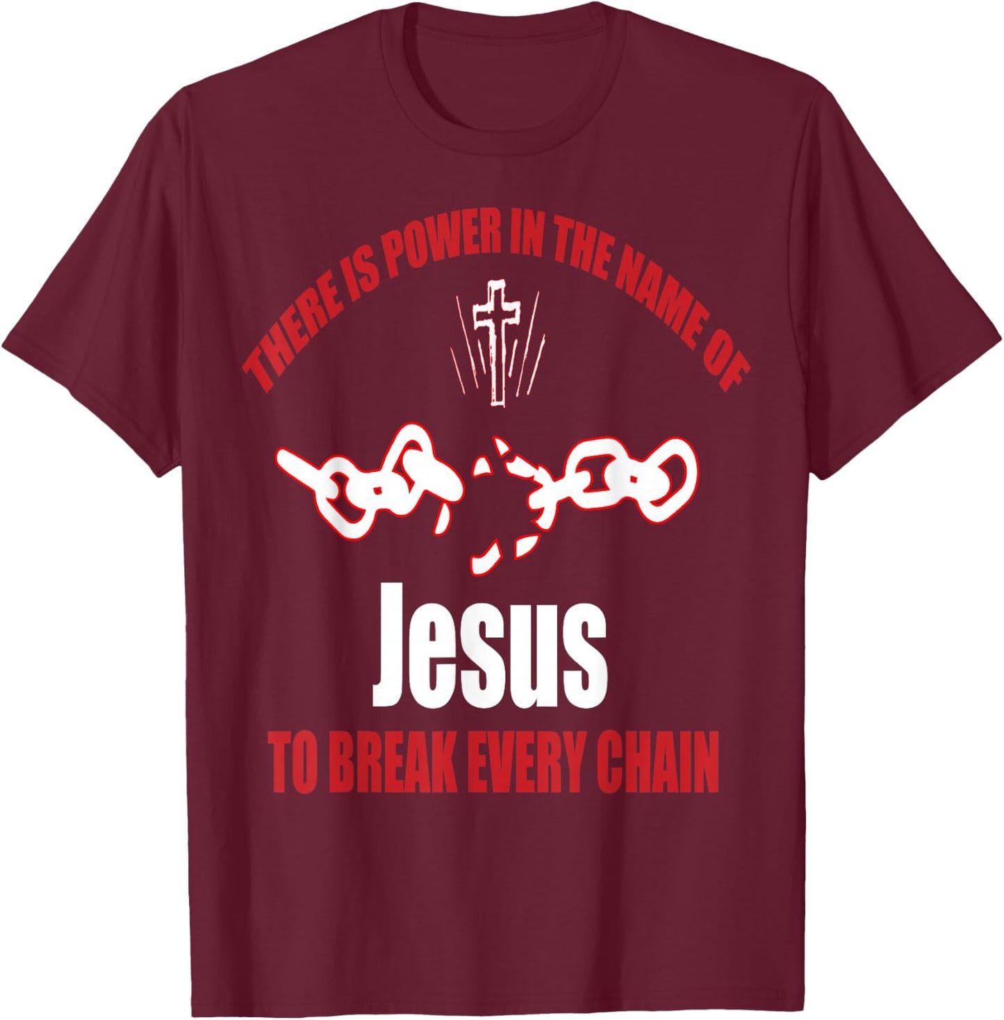 Break Every Chain Christian t shirt T-Shirt - T-Shirt | Maroon