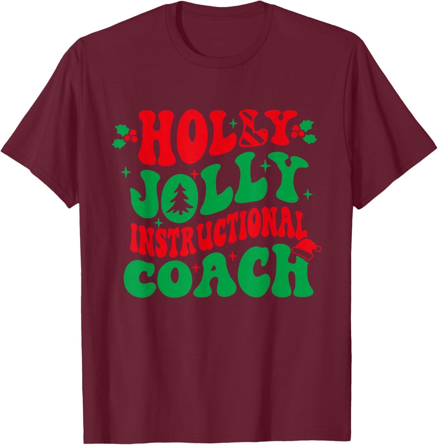 Holly Xmas Jolly Instructional Coach Christmas Coach Holiday T-Shirt - T-Shirt | Maroon