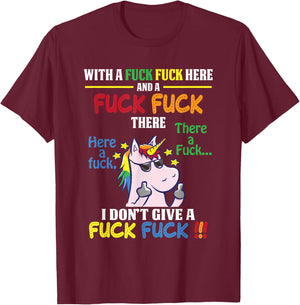 With A Fuck Fuck Here And Fuck Fuck There I Dont Give A Fuck T-Shirt - T-Shirt | Maroon