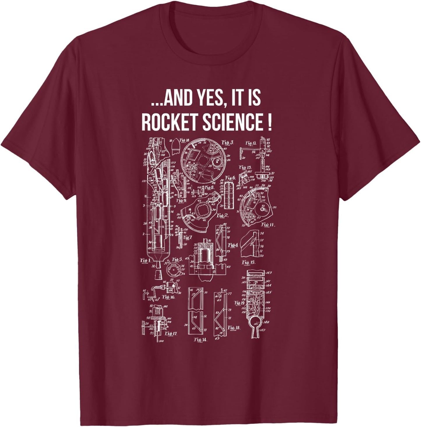 ...And Yes It Is Rocket Science! Fun Clothing For Engineers T-Shirt - T-Shirt | Maroon