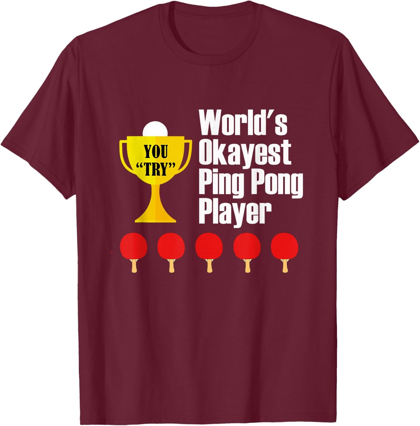 World's Okayest Ping Pong Player - Trophy T-Shirt - T-Shirt | Maroon