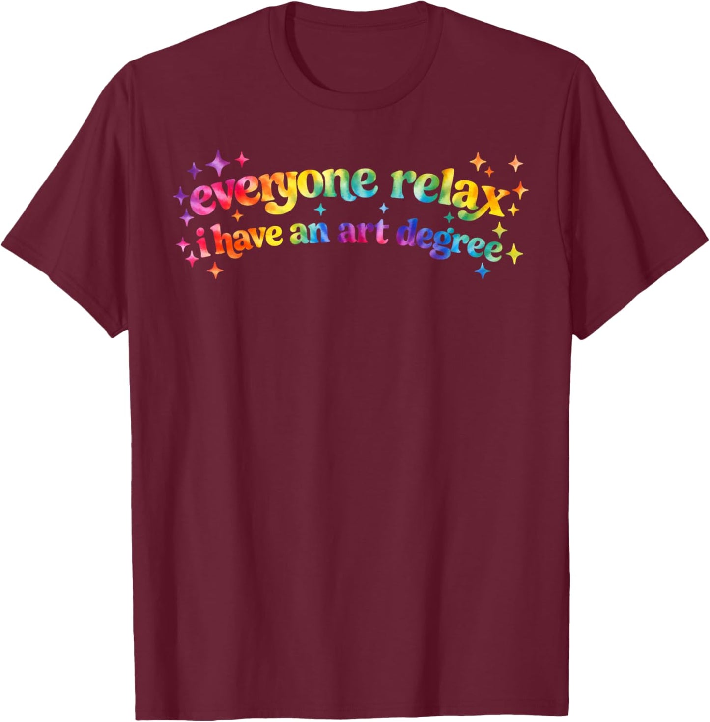 Retro Groovy Funny Everyone Relax I Have an Art Degree T-Shirt - T-Shirt | Maroon