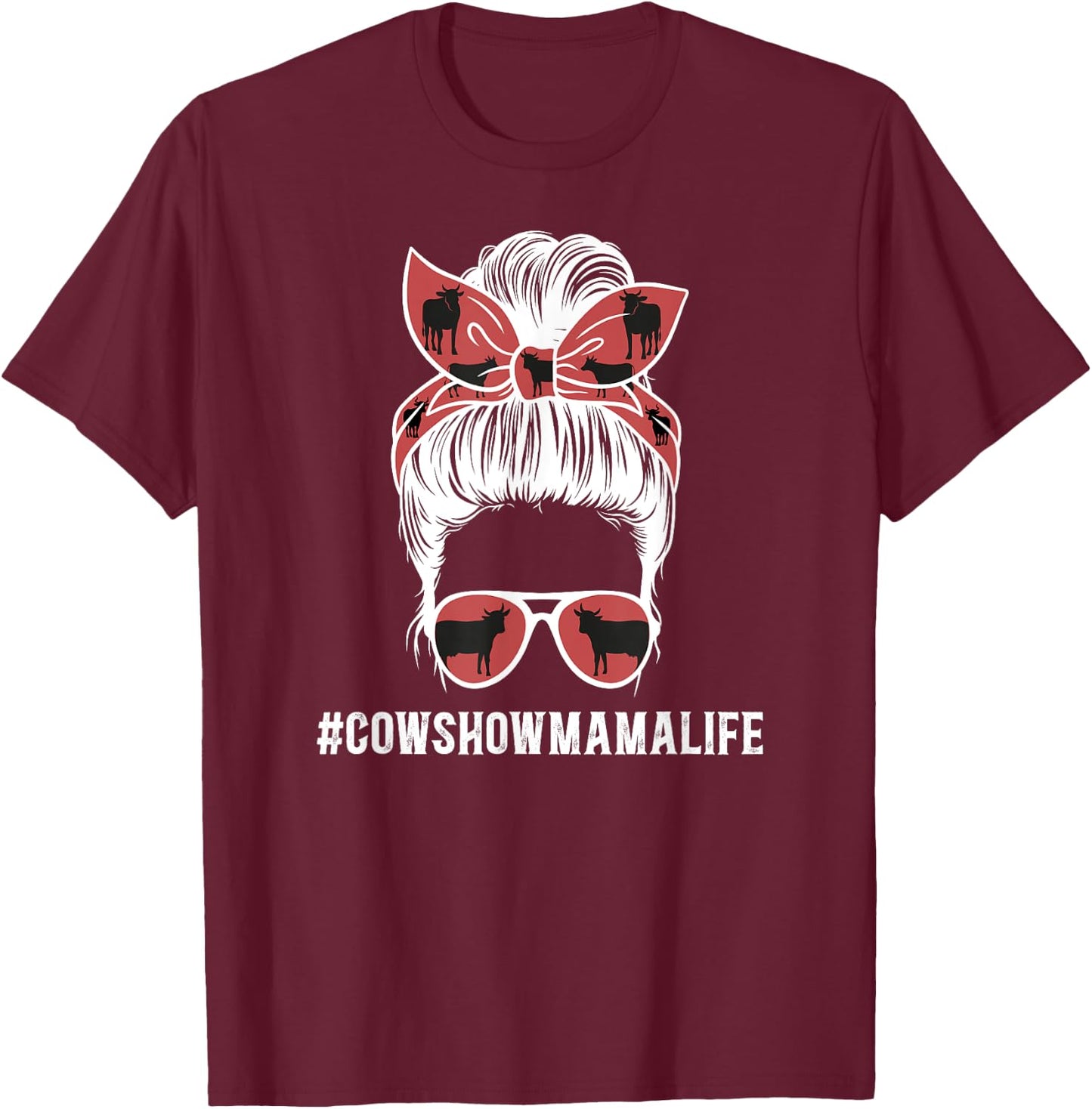 Cow Show Mama Life Cow Show Mom Cow Show Mother Messy Bun T-Shirt - T-Shirt | Maroon