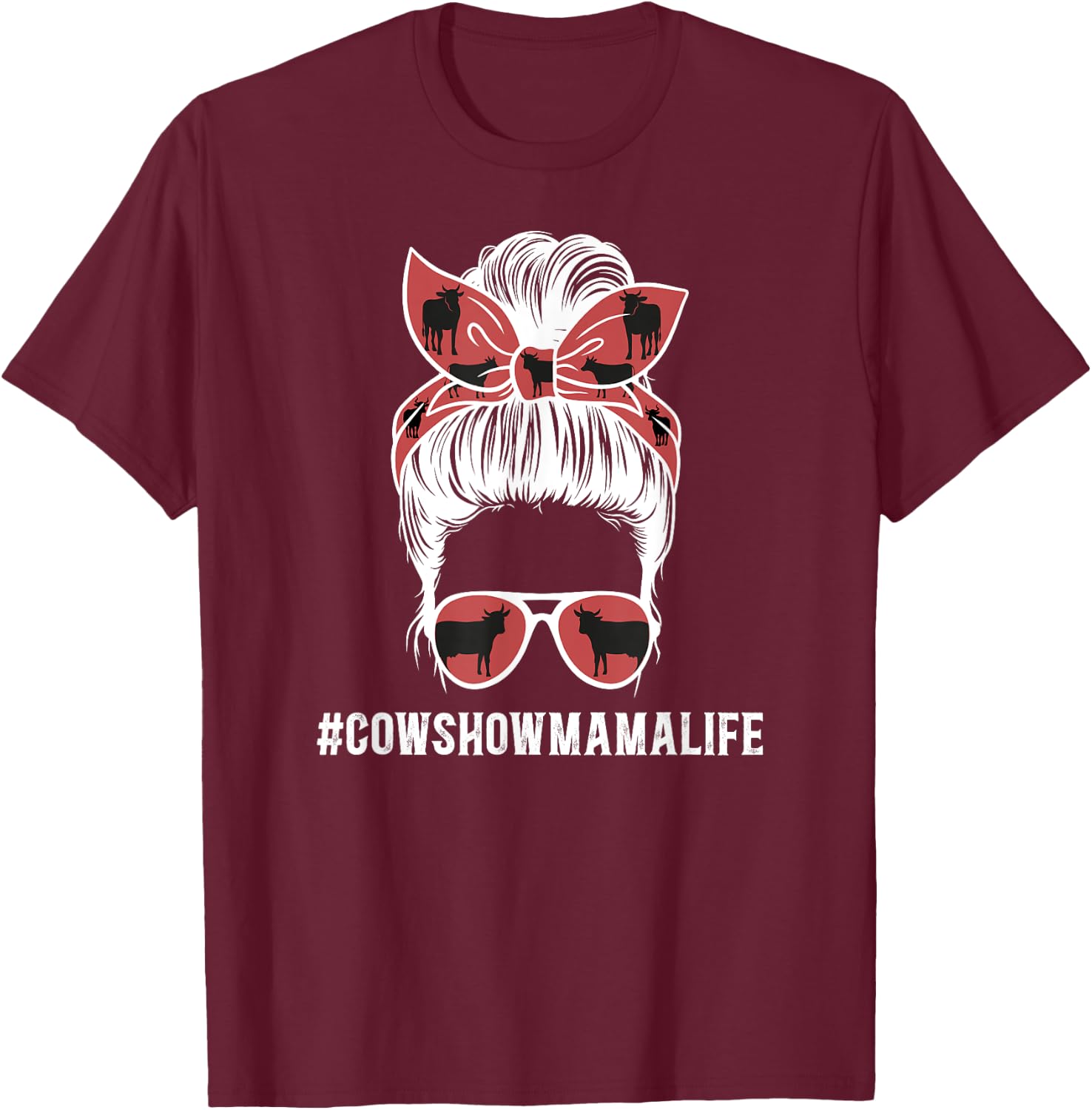 Cow Show Mama Life Cow Show Mom Cow Show Mother Messy Bun T-Shirt - T-Shirt | Maroon