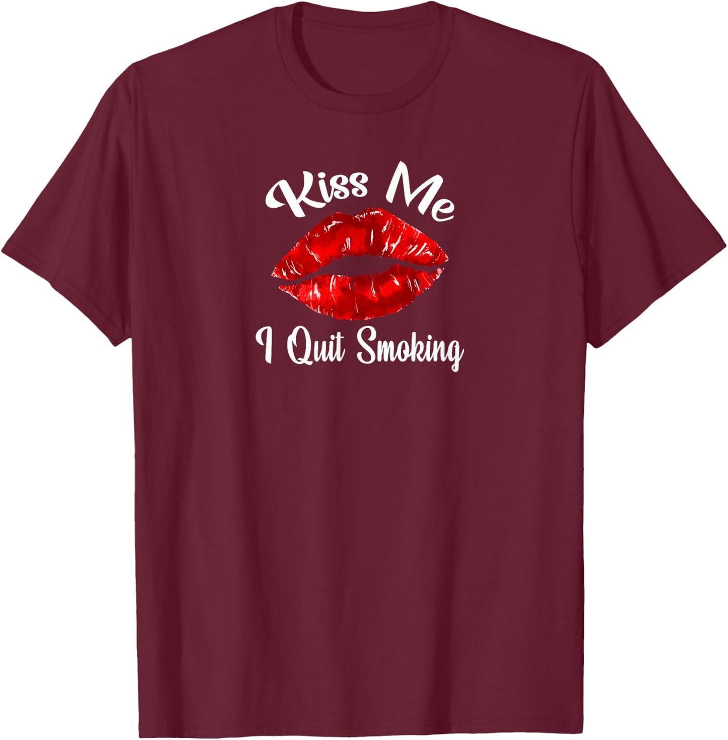 Kiss Me I Quit Smoking Gift T-Shirt - T-Shirt | Maroon
