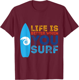 Surfing Life Is Better When U Surf Funny Surfer Gift T-Shirt - T-Shirt | Maroon