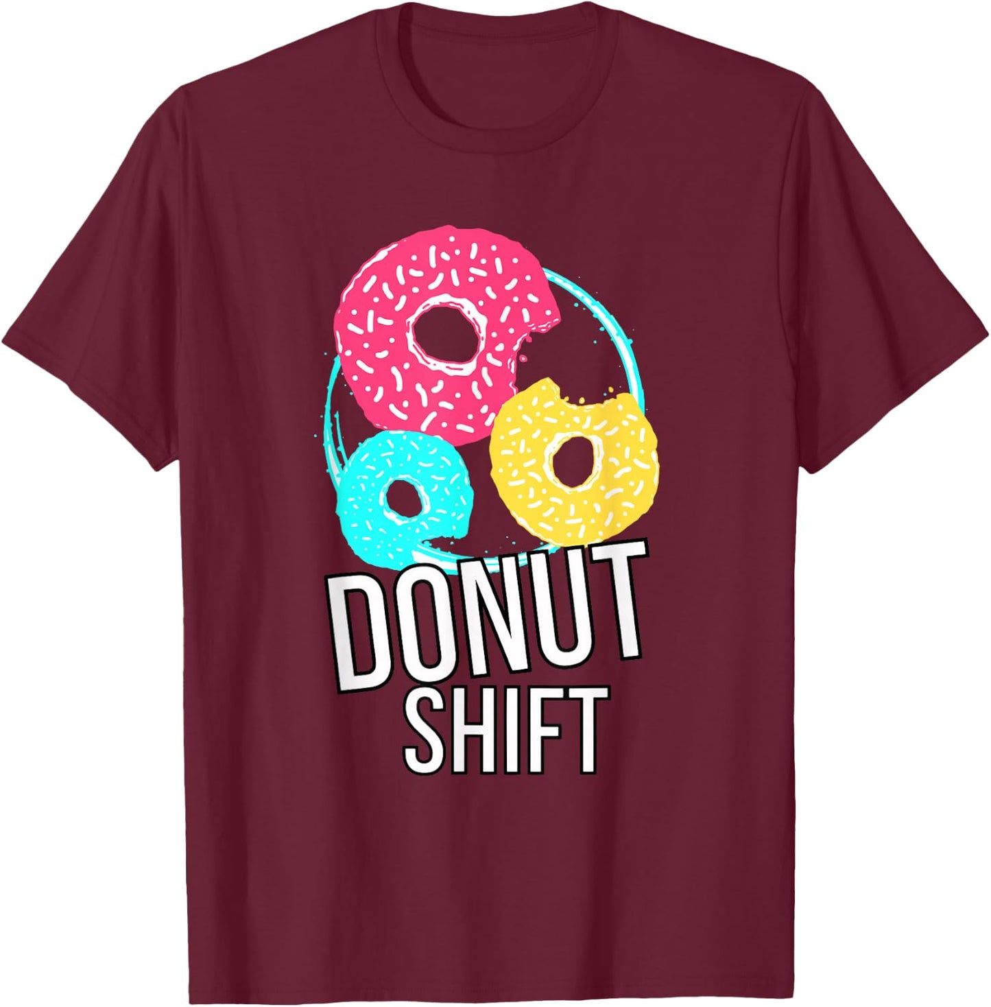 Donut Shift For MTTF Associates Doughnut Schedule T-Shirt - T-Shirt | Maroon
