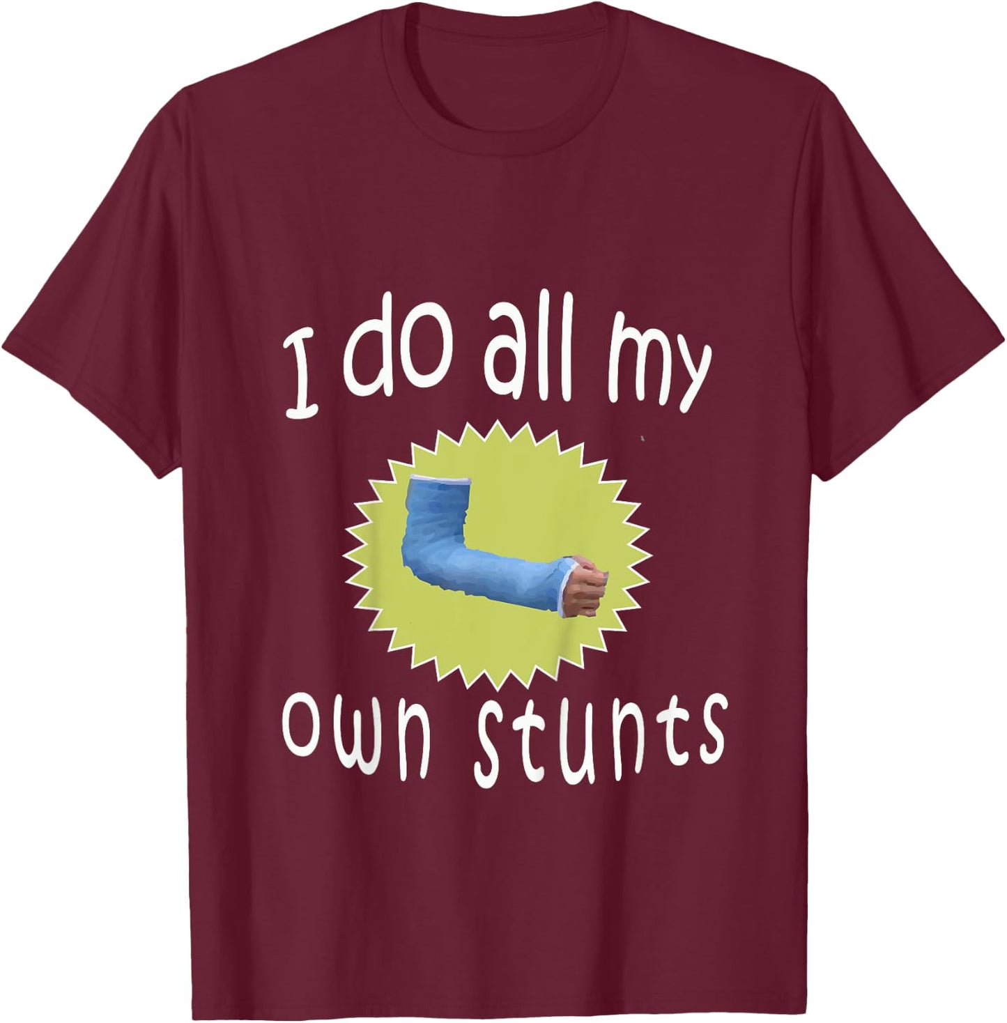 Kids Top Best Boys Broken Arm I Do All My Own Stunts Gift T-Shirt - T-Shirt | Maroon