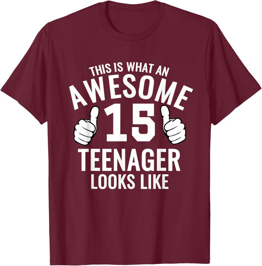 Awesome Teenager Funny 15th Birthday 15 Yrs Old Gift T-Shirt - T-Shirt | Maroon
