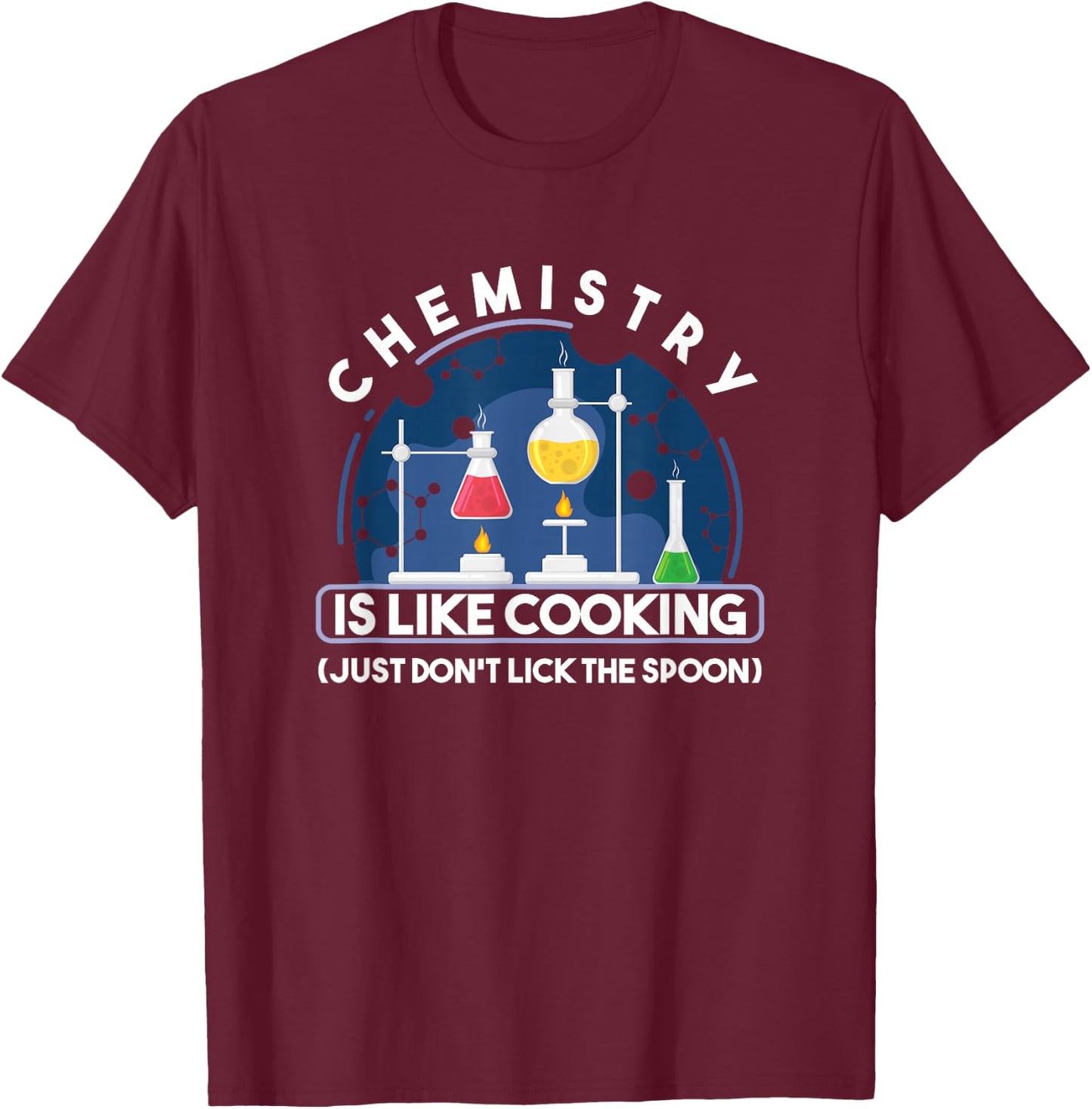 Chemistry Main Compartment Chemist Chemistry is Like Cooking Teacher T-Shirt - T-Shirt | Maroon
