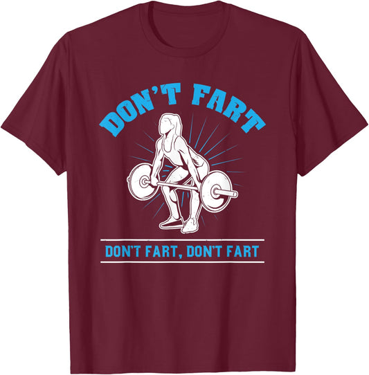Don't Fart I Bodybuilding Weightlifting Workout Gym T-Shirt - T-Shirt | Maroon