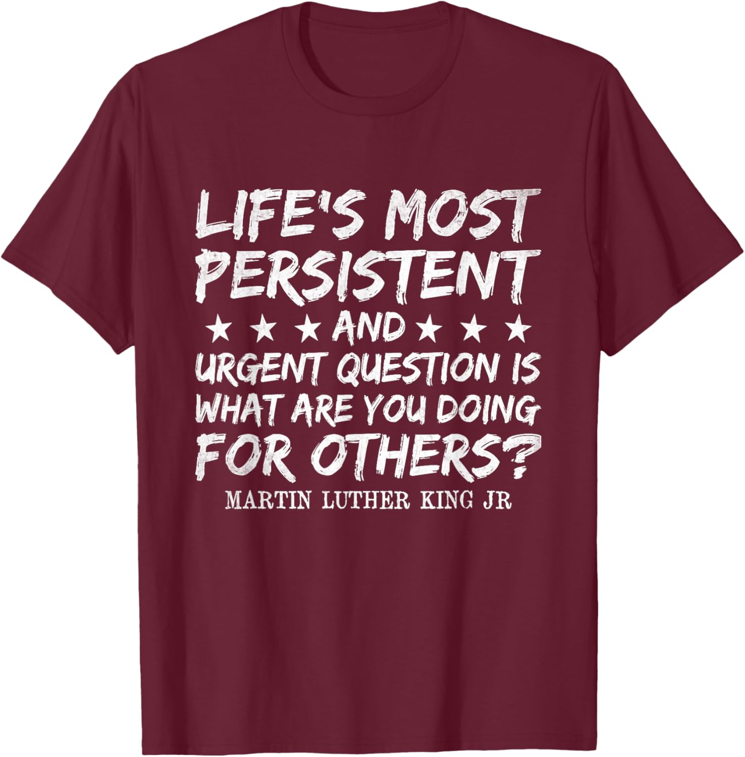 What Are You Doing For Others MLK Day Black History Month T-Shirt - T-Shirt | Maroon