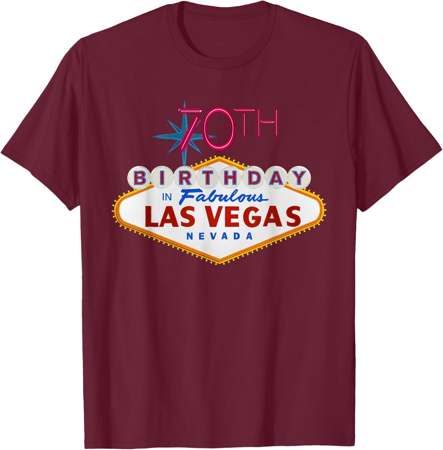 70th Birthday in Las Vegas Classic Sign Gift T Shirt T-Shirt - T-Shirt | Maroon