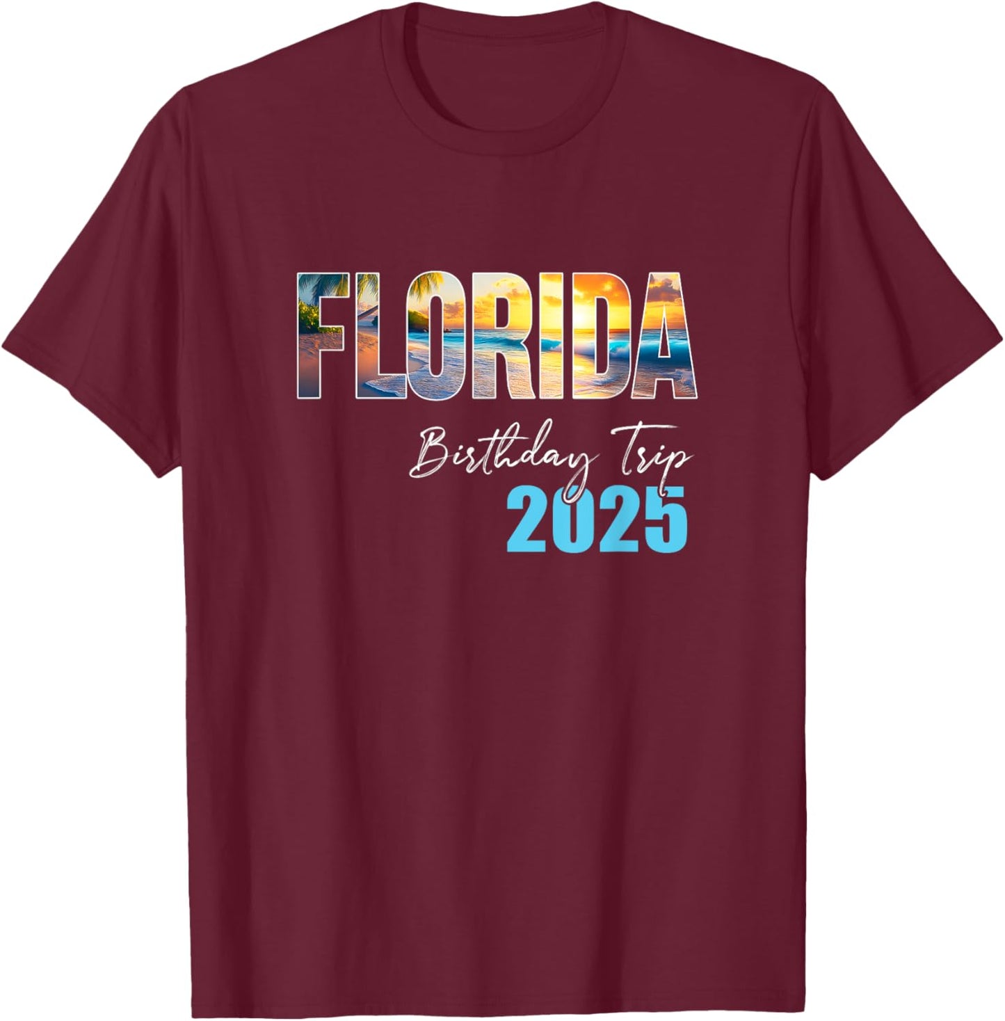 Florida Birthday Trip 2025 Vacation Party Crew Cruise T-Shirt - T-Shirt | Maroon