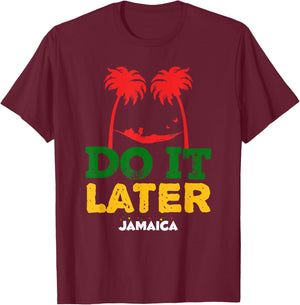 Do it Later! Trip to Jamaica T-Shirt - T-Shirt | Maroon