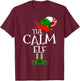 Funny The Calm Elf Matching Family Group Gift Christmas T-Shirt - T-Shirt | Maroon