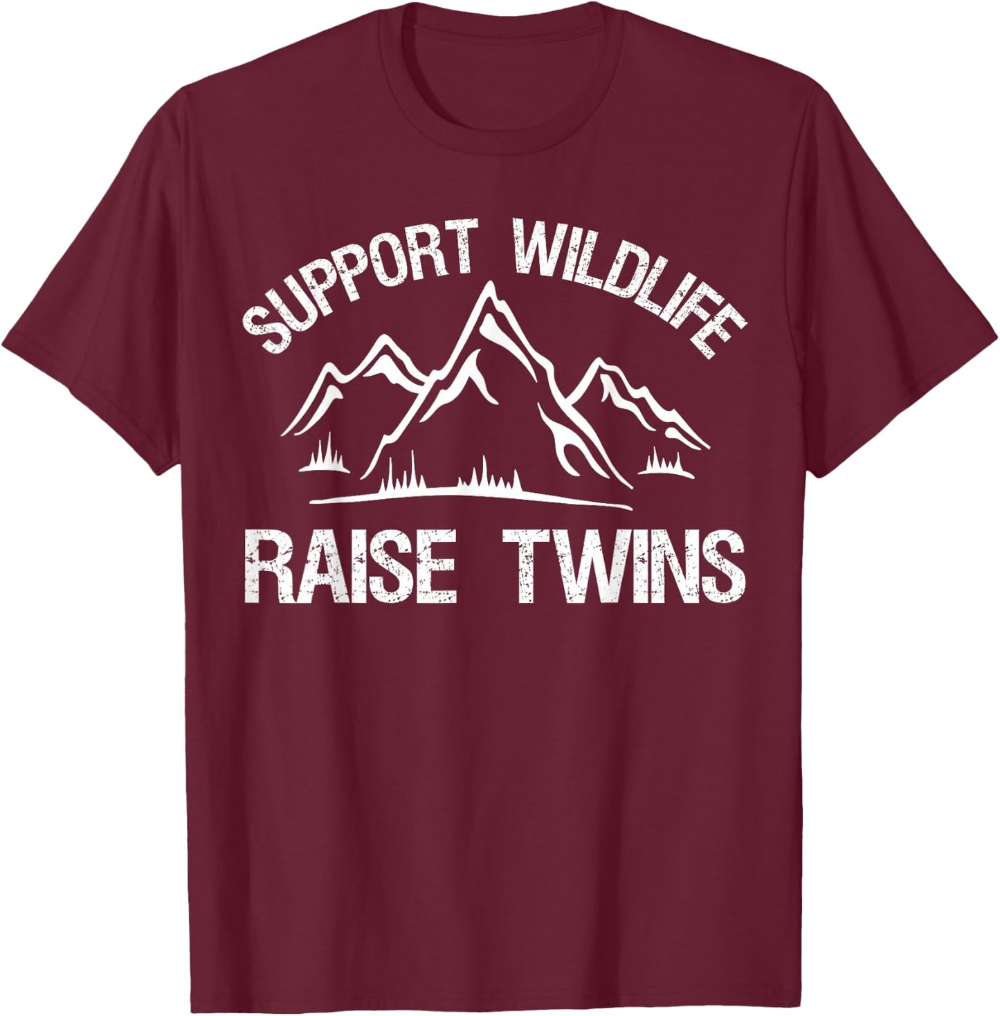 Support Wildlife Raise Twins Funny Twin Mom Dad T-Shirt - T-Shirt | Maroon