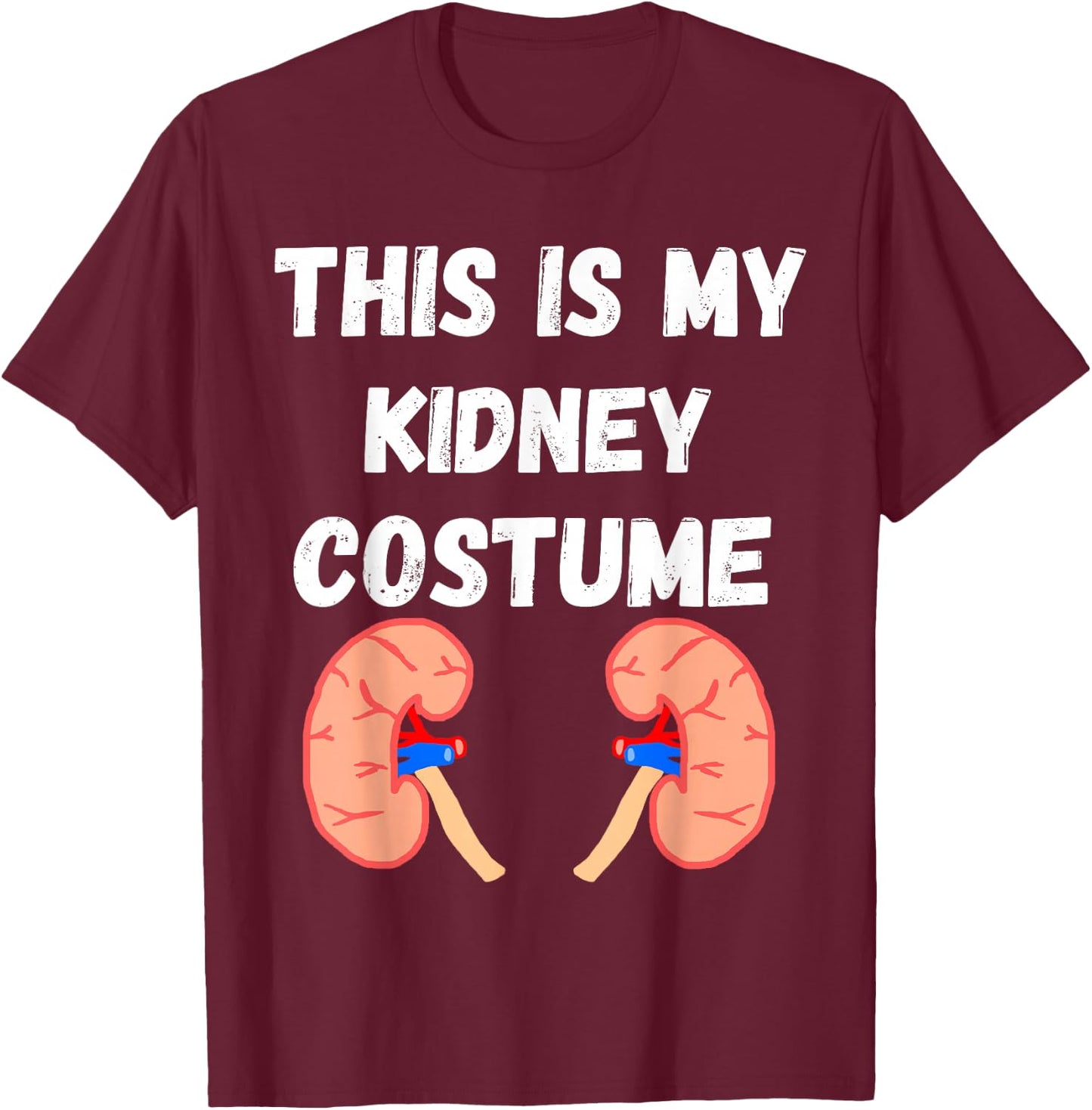 Kidney Costume Kidney Disease Nephrologist Dialysis Patient T-Shirt - T-Shirt | Maroon