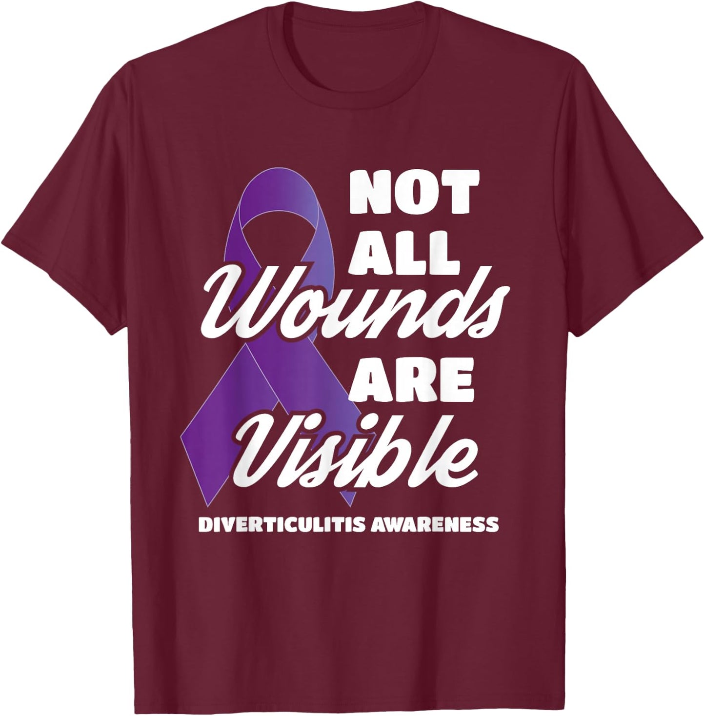 Diverticulitis Awareness Not All Wounds Are Visible T-Shirt - T-Shirt | Maroon