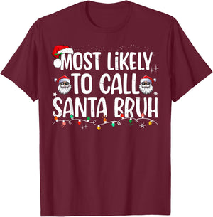 Most Likely To Call Santa Bruh Christmas Family T-Shirt - T-Shirt | Maroon