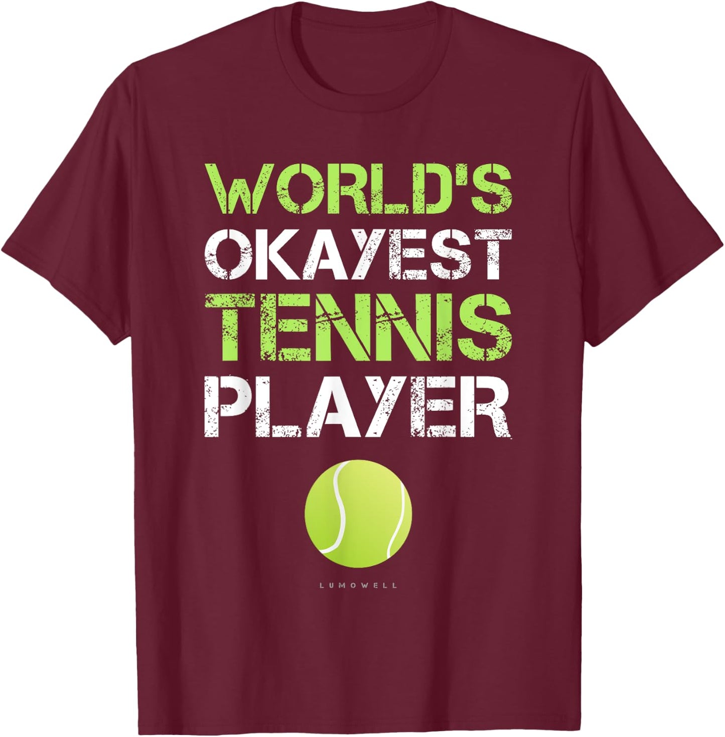 World's Okayest Tennis Player T Shirt. Funny Tennis Shirts T-Shirt - T-Shirt | Maroon