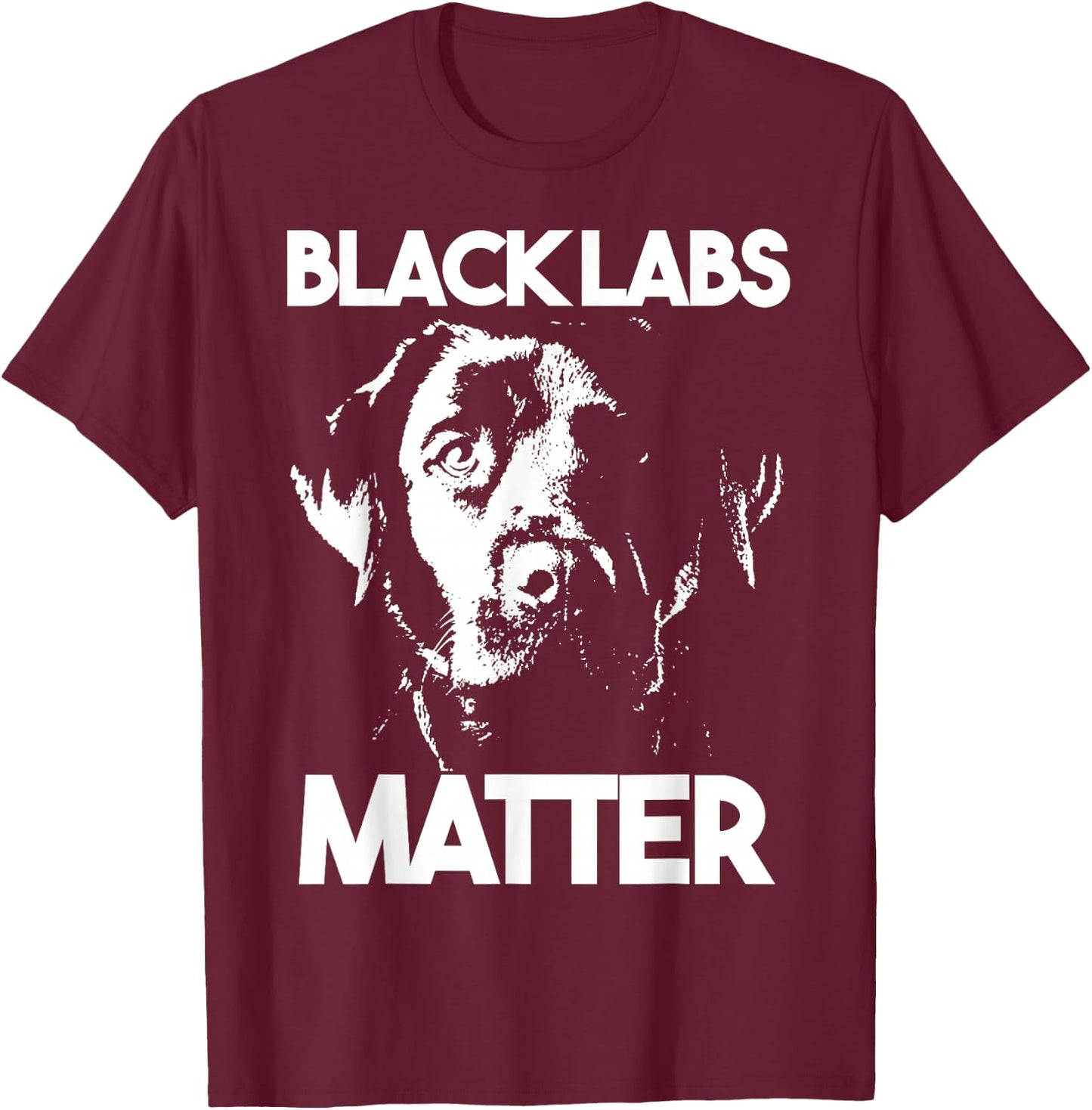 Funny Black Labs Matter Gift T-Shirt - T-Shirt | Maroon