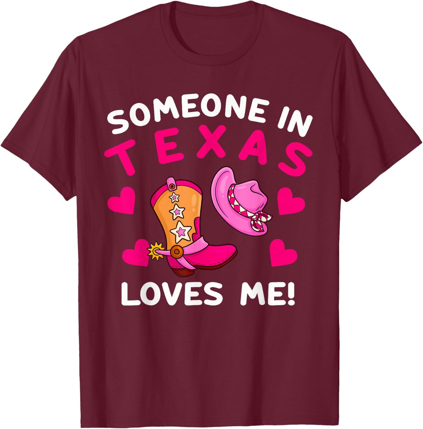 Someone In Texas Loves Me T-Shirt - T-Shirt | Maroon