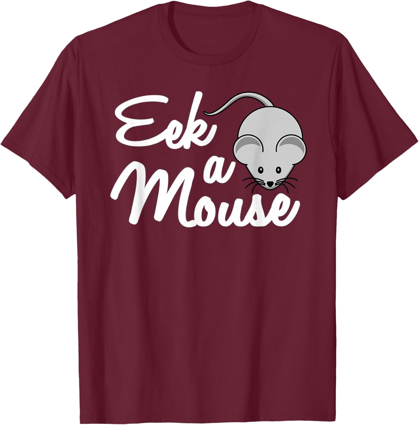 Eek a Mouse with EEK a Mouse (Mouse drawing) Shirt T-Shirt - T-Shirt | Maroon