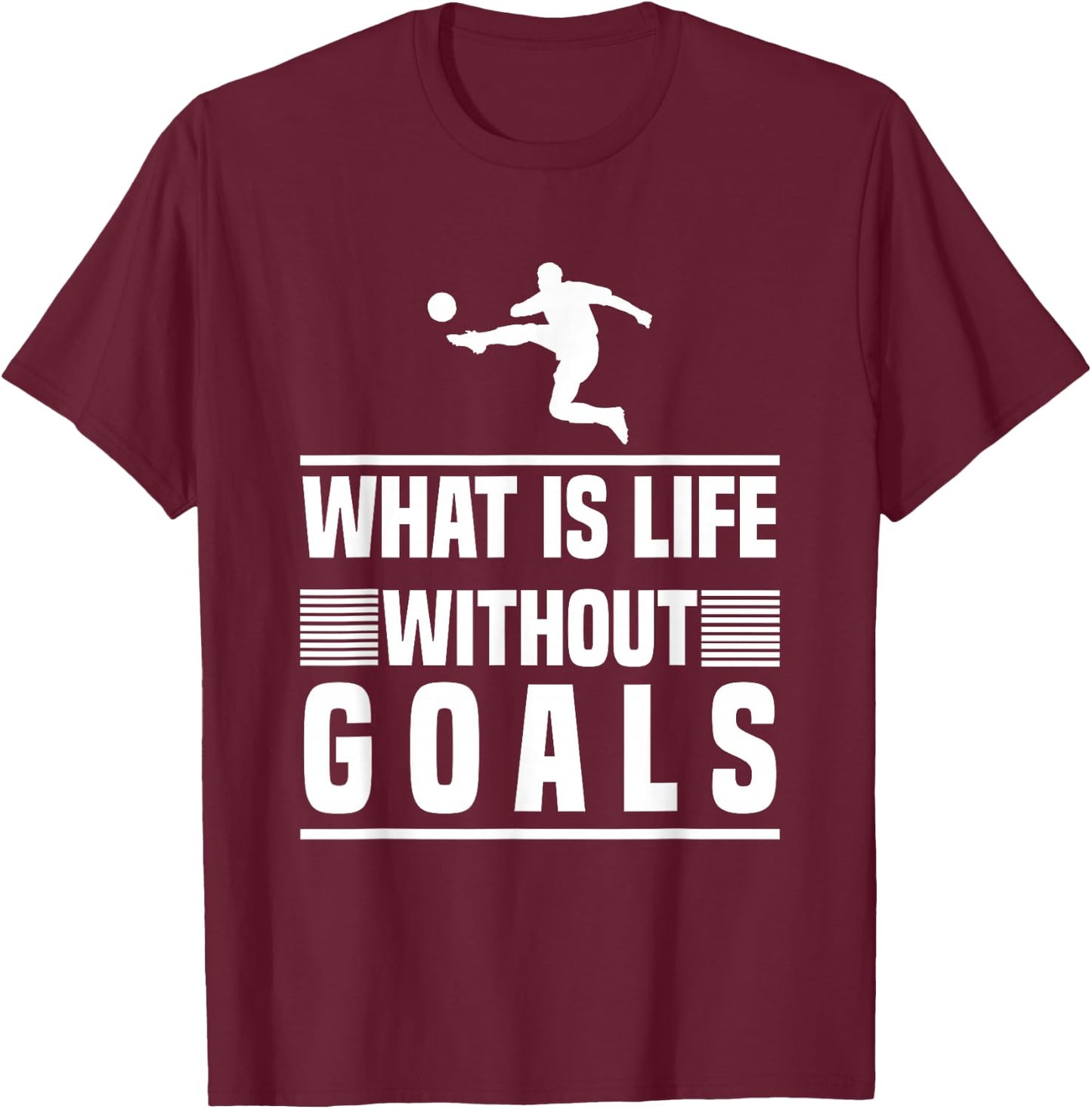 Football Gifts - What is Life Without Goals? T-Shirt - T-Shirt | Maroon