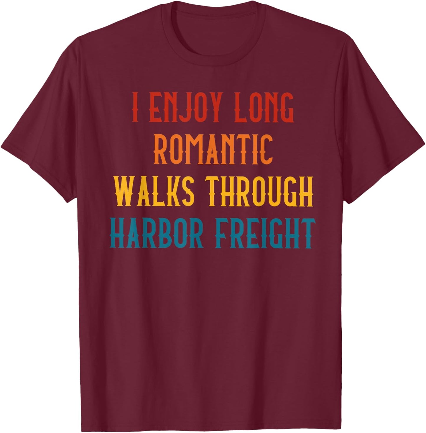 I ENJOY LONG ROMANTIC WALKS THROUGH HARBOR Funny design T-Shirt - T-Shirt | Maroon