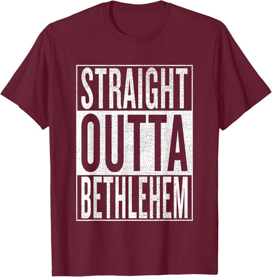 Straight Outta Bethlehem Great Travel & Gift T-Shirt - T-Shirt | Maroon