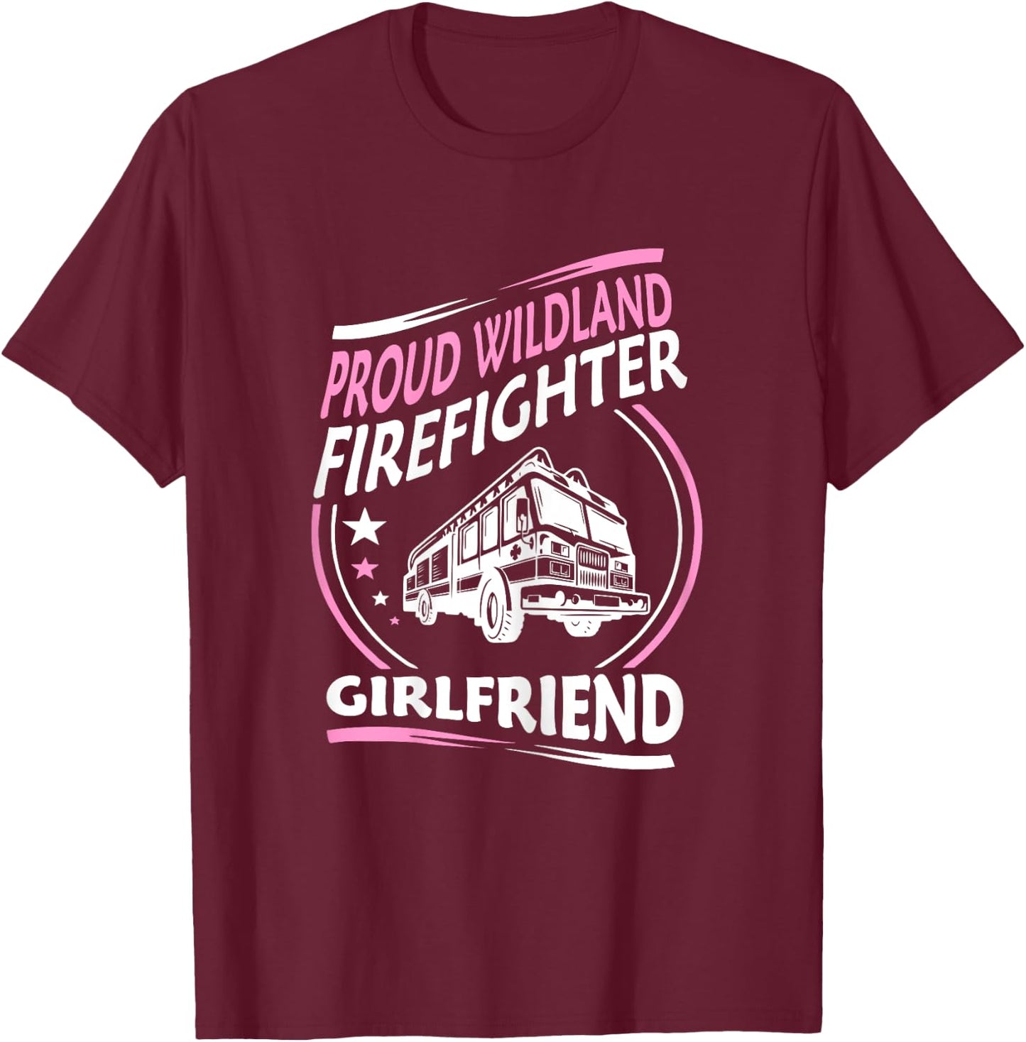Proud Wildland Firefighter Girlfriend Gift T-Shirt - T-Shirt | Maroon