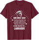 God Once Said Labrador Retriever Men Women T-Shirt - T-Shirt | Maroon
