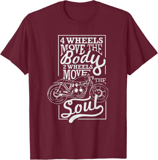 4 Wheels Move The Body 2 Wheels Move The Soul - Biker Quotes T-Shirt - T-Shirt | Maroon