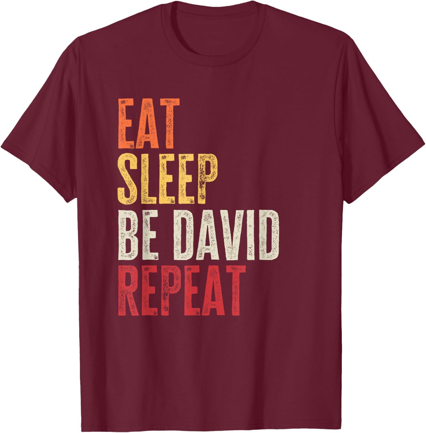 Personalized Name Funny Retro Eat Sleep Be David T-Shirt - T-Shirt | Maroon