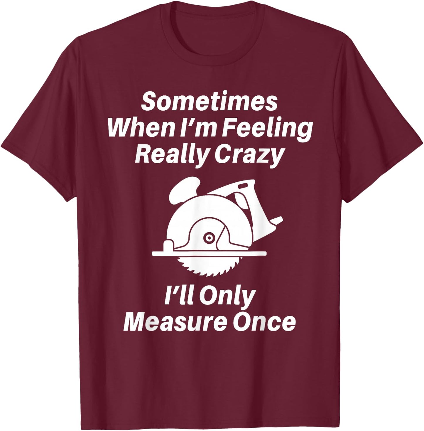 Woodworking Carpenter Gift Shirt Or Dad T-Shirt - T-Shirt | Maroon
