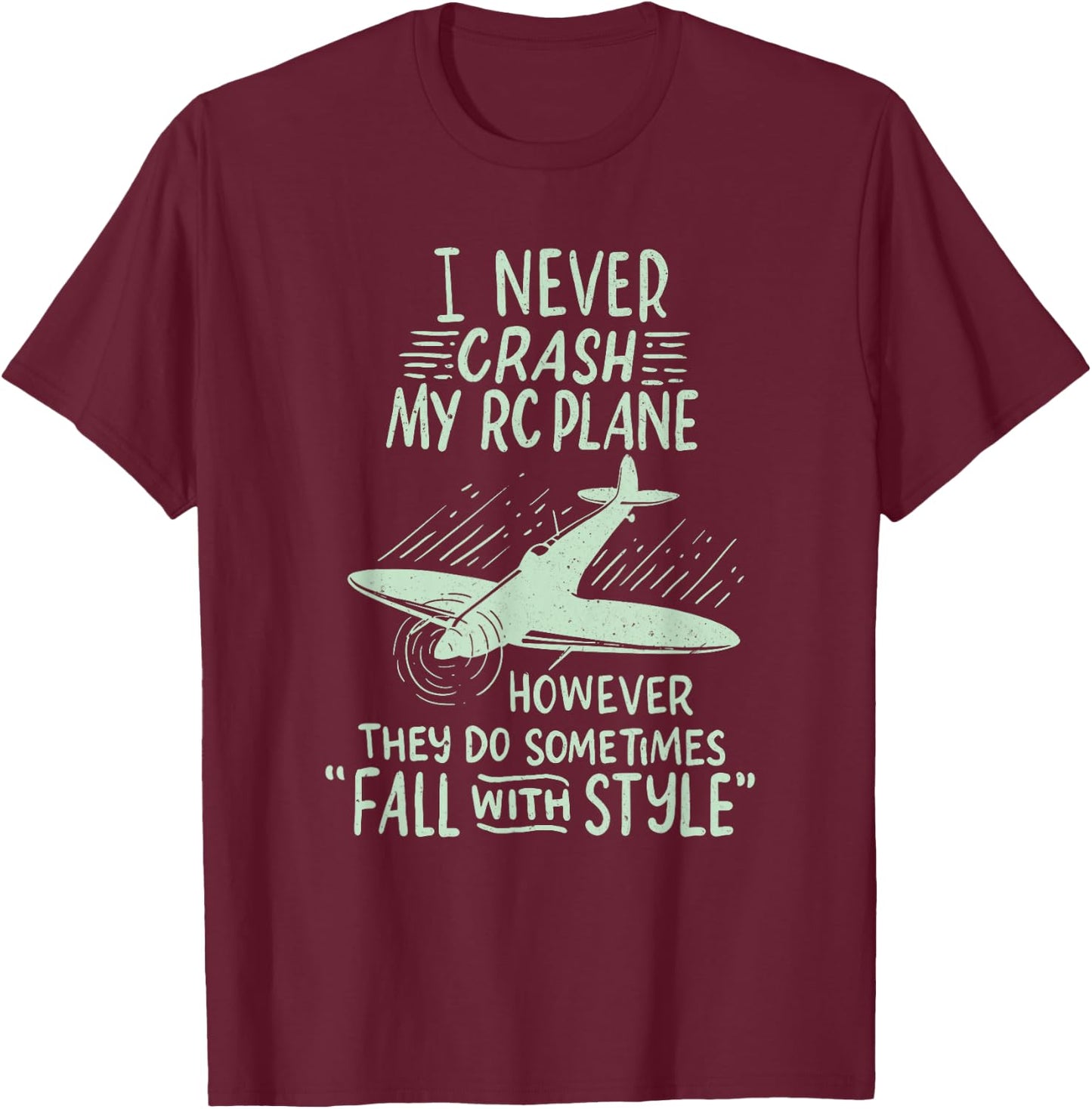 I Never Crash My RC Plane Remote Controlled Model Hobby T-Shirt - T-Shirt | Maroon