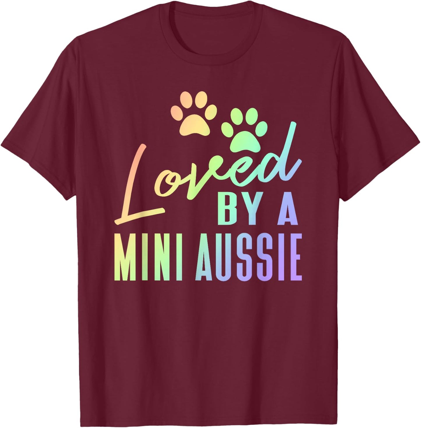 Loved By A Mini Aussie Rainbow Print Australian Shepherd Dog T-Shirt - T-Shirt | Maroon