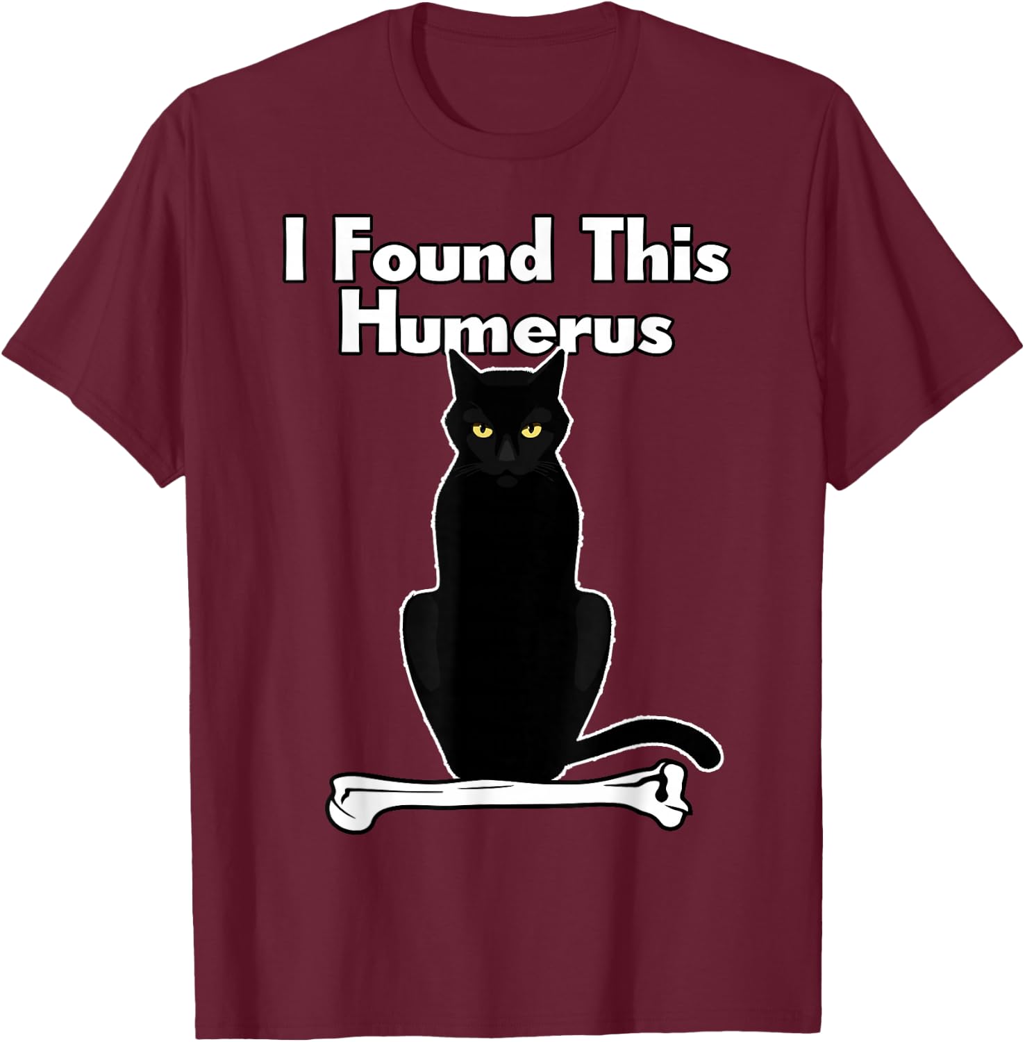 Humour I Found This Humerus Cat T-Shirt - T-Shirt | Maroon