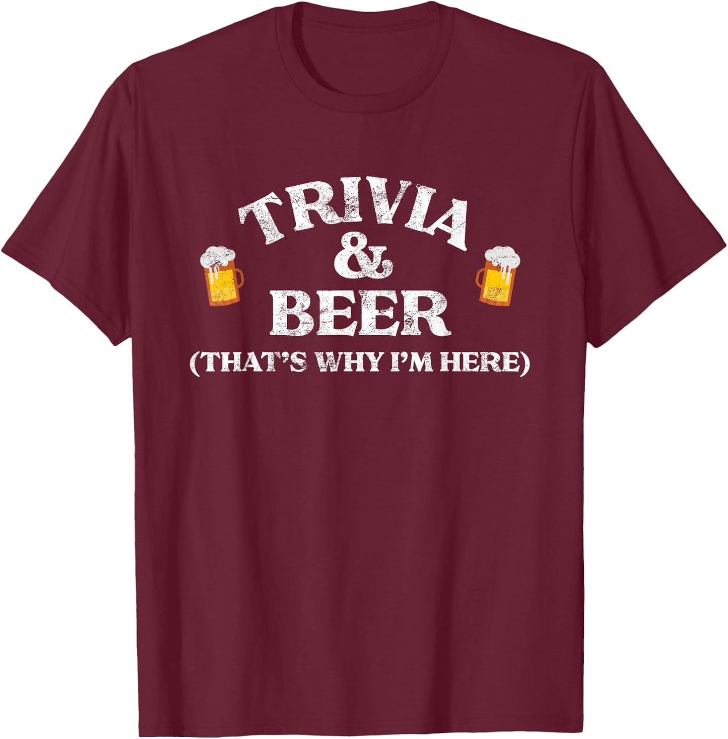 Trivia & Beer That's Why I'm Here Trivia Night Quiz Game T-Shirt - T-Shirt | Maroon