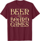Beer and Board Games T-Shirt - T-Shirt | Maroon
