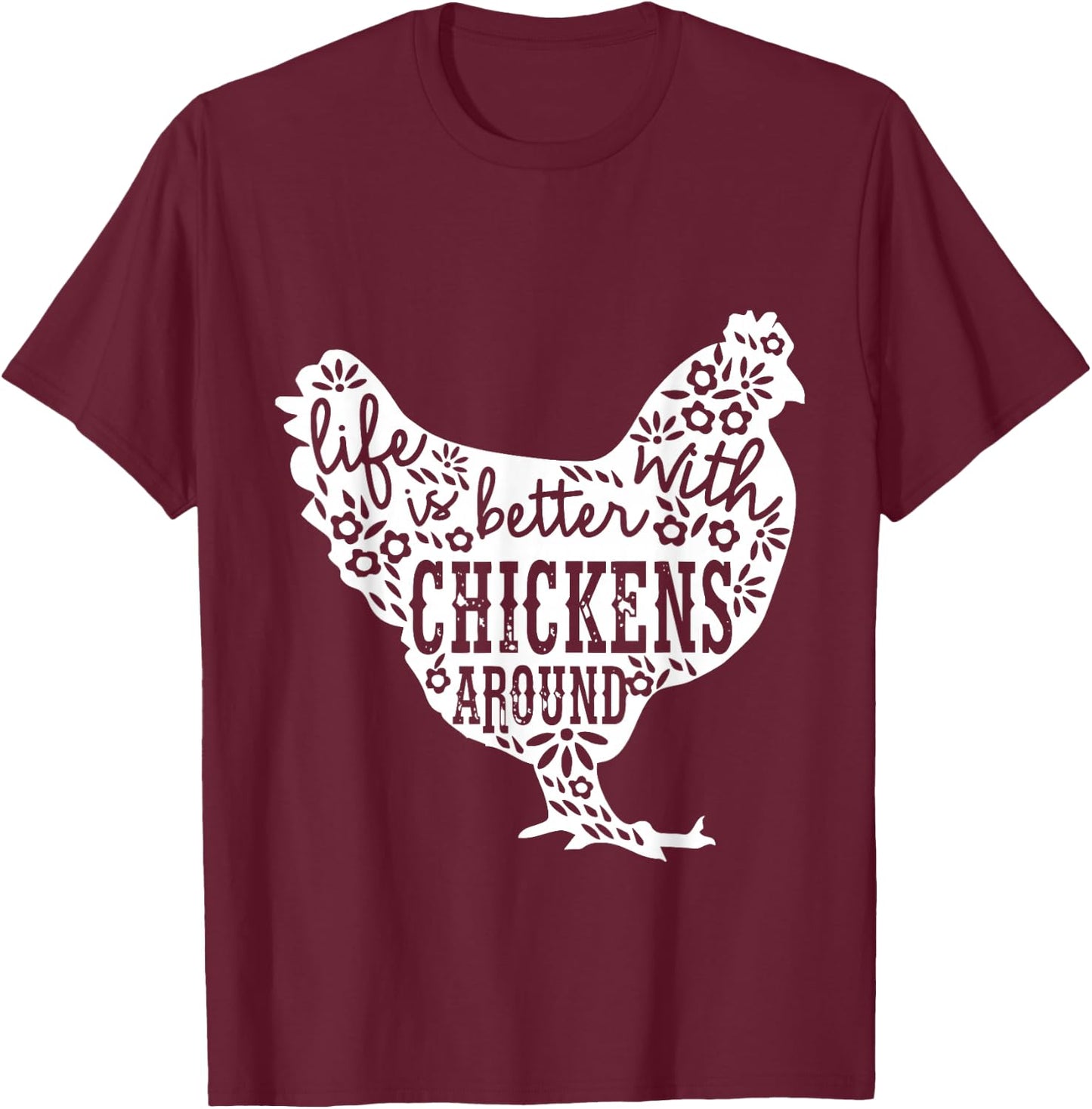 Life is Better With Chickens T Shirt Animal Pet Farmer T-Shirt - T-Shirt | Maroon