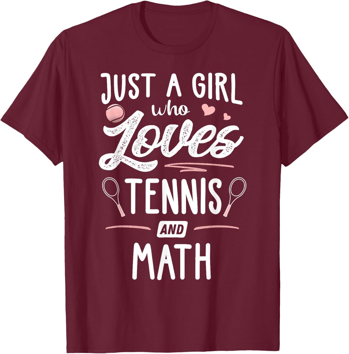 Just A Girl Who Loves Tennis And Math Gift Women T-Shirt - T-Shirt | Maroon